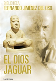 El Dios Jaguar (Fernando Jiménez Del Oso)