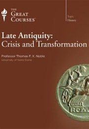 Late Antiquity: Crisis and Transformation (Thomas F.X. Noble)