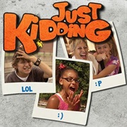 Just Kidding