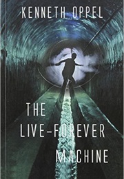 The Live-Forever Machine (Kenneth Oppel)