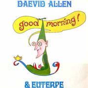 Daevid Allen - Good Morning