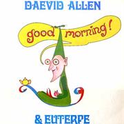 Daevid Allen - Good Morning