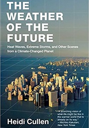 The Weather of the Future (Heidi Cullen)
