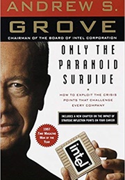 Only the Paranoid Survive (Andy Grove)