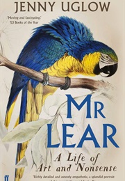 Mr. Lear: A Life of Art and Nonsense (Jenny Uglow)