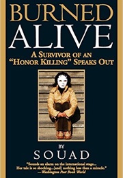 Burned Alive: A Survivor of an &quot;Honor Killing&quot; Speaks Out (Souad)