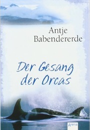 Der Gesang Der Orcas (Antje Babendererde)