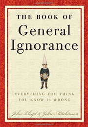 The Book of General Ignorance (John Mitchinson and John Lloyd)