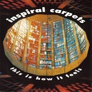 This Is How It Feels - Inspiral Carpets