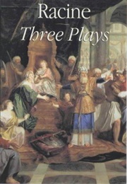 Three Plays (Andromaque, Phèdre & Athalie) (Jean Racine)