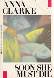 Soon She Must Die (Anna Clarke)