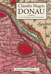 Donau - En Reise Fra Schwarzwald Til Svartehavet (Claudio Magris)