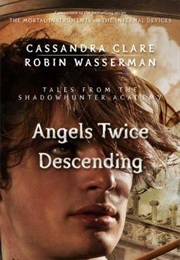 Angels Twice Descending (Cassandra Clare)