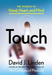 Touch: The Science of the Hand, Heart, and Mind (David J. Linden)