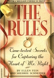 The Rules: Time-Tested Secrets for Capturing the Heart of Mr. Right (Ellen Fein and Sherrie Schneider)