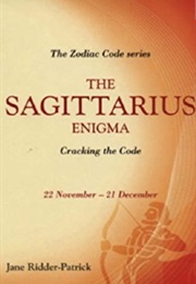 The Sagittarius Enigma (Jane Ridder-Patrick)