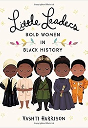 Little Leaders: Bold Women in Black History (Vashti Harrison)
