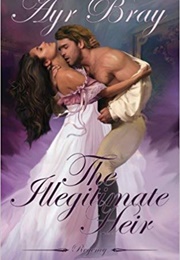 The Illegitimate Heir: A Pride and Prejudice Sequel (Ayr Bray)