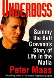 Underboss: Sammy the Bull Gravano&#39;s Story of Life in the Mafia (Peter Maas)