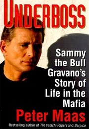 Underboss: Sammy the Bull Gravano's Story of Life in the Mafia (Peter Maas)
