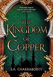 The Kingdom of Copper (S. A. Chakraborty)