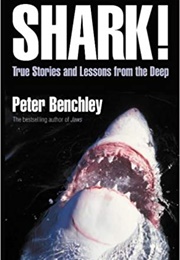 Shark:! True Stories and Lessons From the Deep (Peter Benchley)