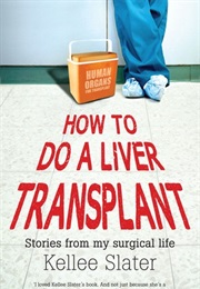How to Do a Liver Transplant (Kellee Slater)