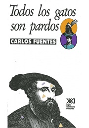 Todos Los Gatos Son Pardo (Carlos Fuentes)