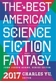 The Best American Science Fiction and Fantasy 2017 (Charles Yu)