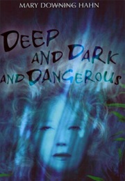 Deep, Dark, an Dangerous (Idk)