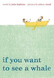 If You Want to See a Whale (Julie Fogliano)