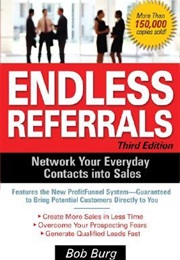 Endless Referrals: Network Your Everyday Contacts Into Sales (Bob Burg)