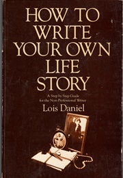 How to Write Your Own Life Story (Lois Daniel)