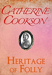 Heritage of Folly (Catherine Cookson)