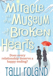 Miracle at the Museum of Broken Hearts (Talli Rolland)