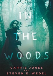 In the Woods (Carrie Jones and Steven E. Wedel)