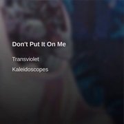 "Don't Put It on Me"