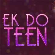 Ek Do Teen