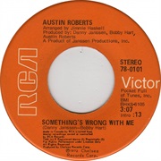Something's Wrong With Me - Austin Roberts