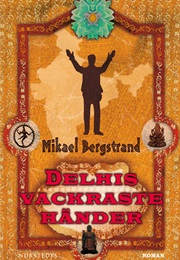 Delhis Vackraste Händer (Mikael Bergstrand)