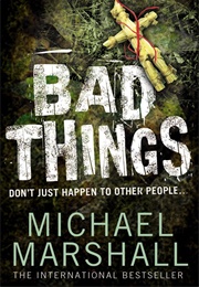 Bad Things (Michael Marshall Smith)