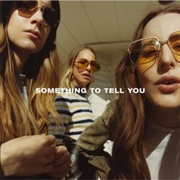 HAIM - Something to Tell You
