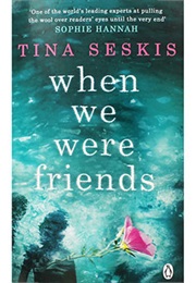 We Were Friends (Tina Seskis)