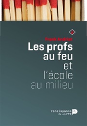 Les Profs Au Feu Et L'école Au Milieu (Frank Andriat)