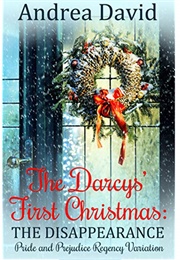 The Darcys' First Christmas: The Disappearance (Andrea David)