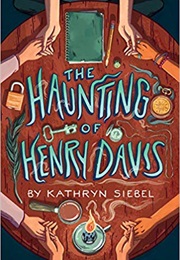 The Haunting of Henry Davis (Kathryn Siebel)