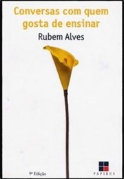 Conversas Com Quem Gosta De Ensinar (Rubem Alves)