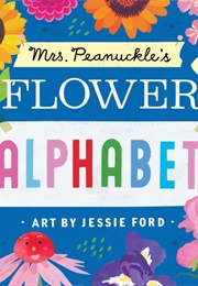 Mrs. Peanuckle's Flower Alphabet (Jessie Ford)