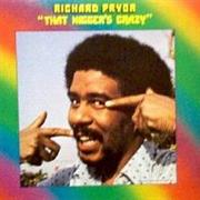 That N***Er's Crazy - Richard Pryor