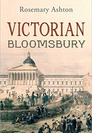 Victorian Bloomsbury (Rosemary Ashton)